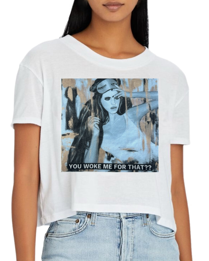 "You Woke Me For That?"  Boxy Tee